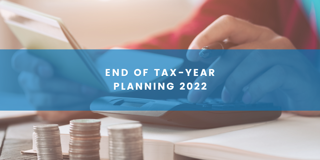 End of Tax-Year Planning 2022
