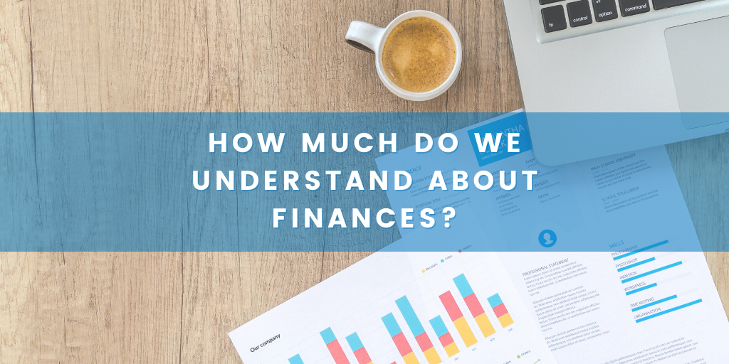 How much do we understand about finances?